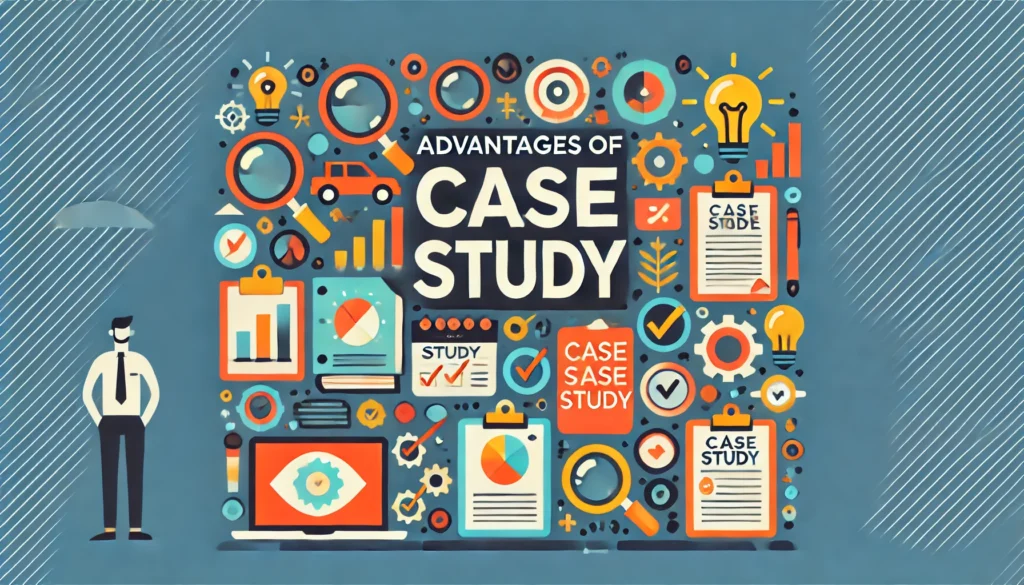 Advantages of Case Study